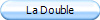 La Double